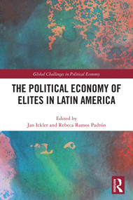 The Political Economy of Elites in Latin America by Jan Ickler, Rebeca Ramos Padrón, 9781032636757
