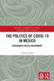 The Politics of COVID-19 in Mexico (Governance Meets Government) by Thomas F Legler, 9781032800028
