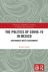 The Politics of COVID-19 in Mexico (Governance Meets Government) by Thomas F Legler, 9781032800028
