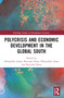 Polycrisis and Economic Development in the Global South by Hebatallah Adam, Ravinder Rena, 9781032694313