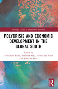 Polycrisis and Economic Development in the Global South by Hebatallah Adam, Ravinder Rena, 9781032694313