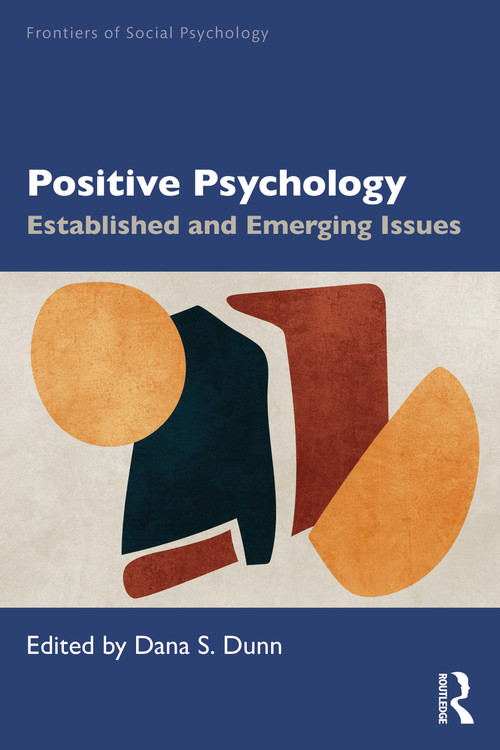 Positive Psychology (Established and Emerging Issues) by Dana S. Dunn, 9781032953663