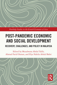 Post-Pandemic Economic and Social Development (Recovery, Challenges, and Policy in Malaysia) by Muzalwana Abdul Talib, Ahmad Farid Osman, Elya Nabila Abdul Bahri, 9781032793801