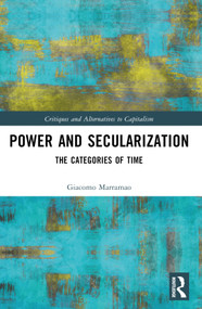 Power and Secularization (The Categories of Time) by Giacomo Marramao, 9781032675381