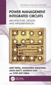Power Management Integrated Circuits (Architecture, Design and Implementation) by Amit Patra, Shailendra Baranwal, Ashis Maity, Samiran Dam, Syed Asif Eqbal, 9780367533892