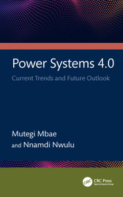Power Systems 4.0 (Current Trends and Future Outlook) by Mutegi Mbae, Nnamdi Nwulu, 9781032665283