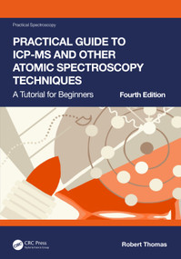 Practical Guide to ICP-MS and Other Atomic Spectroscopy Techniques (A Tutorial for Beginners) by Robert Thomas, 9781032035048