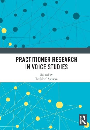 Practitioner Research in Voice Studies by Rockford Sansom, 9781032863986