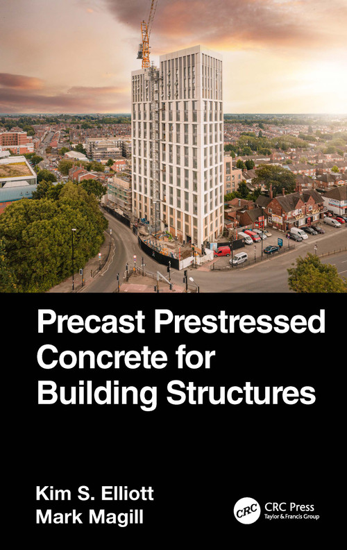 Precast Prestressed Concrete for Building Structures by Kim S. Elliott, Mark Magill, 9781032333922