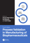 Process Validation in Manufacturing of Biopharmaceuticals by Anurag Singh Rathore, Hal Baseman, Scott Rudge, 9780367697631
