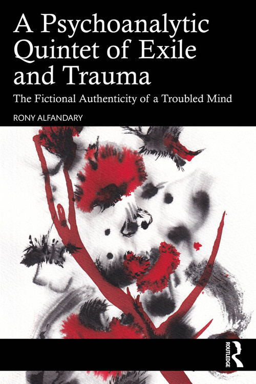 A Psychoanalytic Quintet of Exile and Trauma (The Fictional Authenticity of a Troubled Mind) by Rony Alfandary, 9781041374930