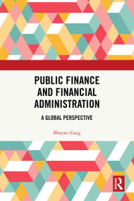 Public Finance and Financial Administration (A Global Perspective) by Bharati Garg, 9781032991481