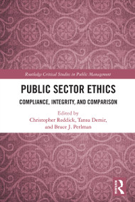 Public Sector Ethics (Compliance, Integrity, and Comparison) by Christopher Reddick, Tansu Demir, Bruce J. Perlman, 9781032727301