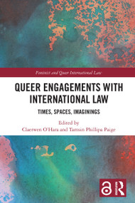 Queer Engagements with International Law (Times, Spaces, Imaginings) by Claerwen O'Hara, Tamsin Phillipa Paige, 9781032645346