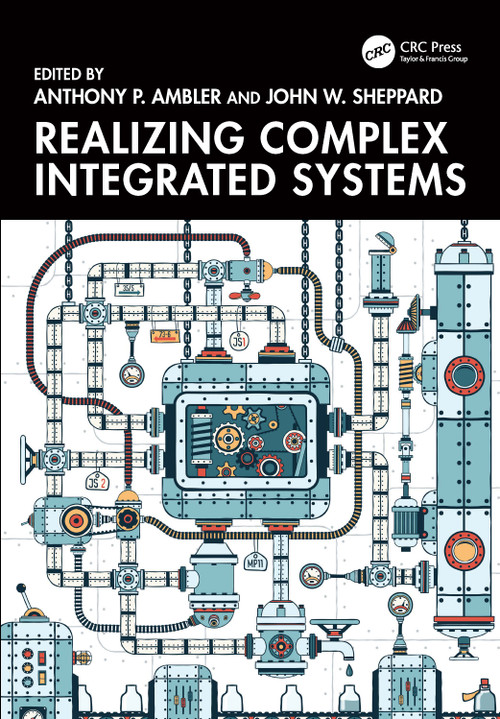 Realizing Complex Integrated Systems by Anthony P. Ambler, John W. Sheppard, 9781032036601