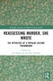 Reassessing Murder, She Wrote (The Afterlives of a Popular Culture Phenomenon) by Eva Burke, Jennifer Schnabel, 9781032572673