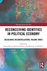 Reconceiving Identities in Political Economy (Decolonial Reconstellations, Volume Three) by Laura Doyle, Simon Gikandi, Mwangi wa Gĩthĩnji, 9781032852935