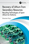 Recovery of Lithium from Secondary Resources (Recycling Technologies of Spent Lithium-Ion Batteries) by Muammer Kaya, 9781032471006
