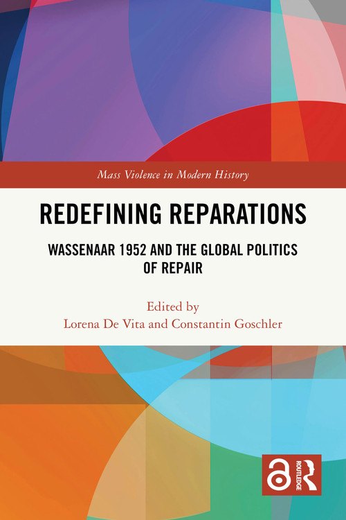 Redefining Reparations (Wassenaar 1952 and the Global Politics of Repair) by Lorena De Vita, Constantin Goschler, 9781032454658