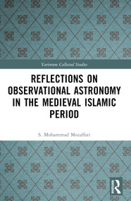 Reflections on Observational Astronomy in the Medieval Islamic Period by S. Mohammad Mozaffari, 9781032772363