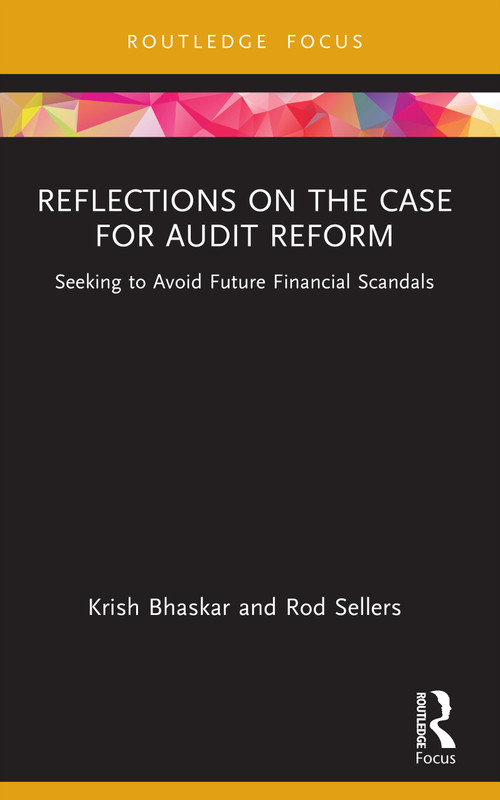 Reflections on the Case for Audit Reform (Seeking to Avoid Future Financial Scandals) by Krish Bhaskar, Rod Sellers, 9781041031949
