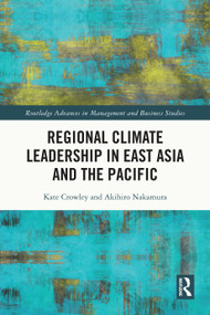 Regional Climate Leadership in East Asia and the Pacific by Kate Crowley, Akihiro Nakamura, 9780367772338