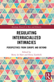 Regulating Interracialized Intimacies (Perspectives from Europe and Beyond) by Elena Zambelli, Betty de Hart, 9781032583785