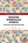 Regulating Interracialized Intimacies (Perspectives from Europe and Beyond) by Elena Zambelli, Betty de Hart, 9781032583785