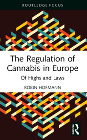 The Regulation of Cannabis in Europe (Of Highs and Laws) by Robin Hofmann, 9781032822044