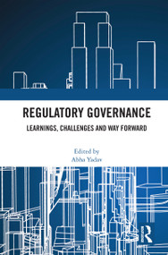 Regulatory Governance (Learnings, Challenges and Way Forward) by Abha Yadav, 9781032987330