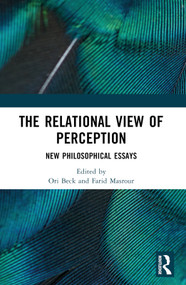 The Relational View of Perception (New Philosophical Essays) by Farid Masrour, Ori Beck, 9781032448213