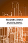 Religion Extended (How Perception, Embodiment, and Practice Underlie Religion) by Elena Kalmykova, 9781032646121