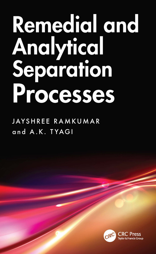 Remedial and Analytical Separation Processes by Jayshree Ramkumar, A.K. Tyagi, 9781032580937
