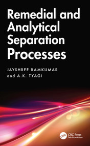 Remedial and Analytical Separation Processes by Jayshree Ramkumar, A.K. Tyagi, 9781032580937