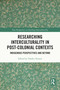 Researching Interculturality in Post-Colonial Contexts (Indigenous Perspectives and Beyond) by Vander Tavares, 9781032998947
