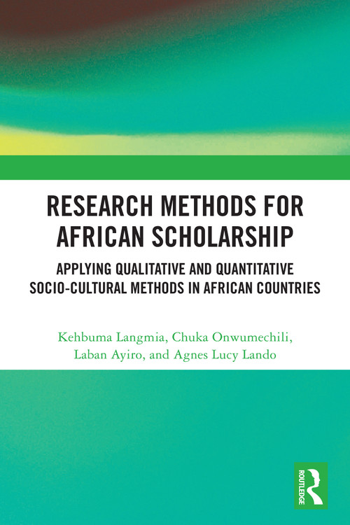 Research Methods for African Scholarship (Applying Qualitative and Quantitative Socio-cultural Methods in African Countries) by Kehbuma Langmia, Chuka Onwumechili, Laban Ayiro, Agnes Lucy Lando, 9781032657967