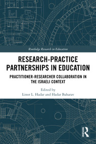 Research-Practice Partnerships in Education (Practitioner-Researcher Collaboration in the Israeli Context) by Linor L. Hadar, Hadar Baharav, 9781032748245