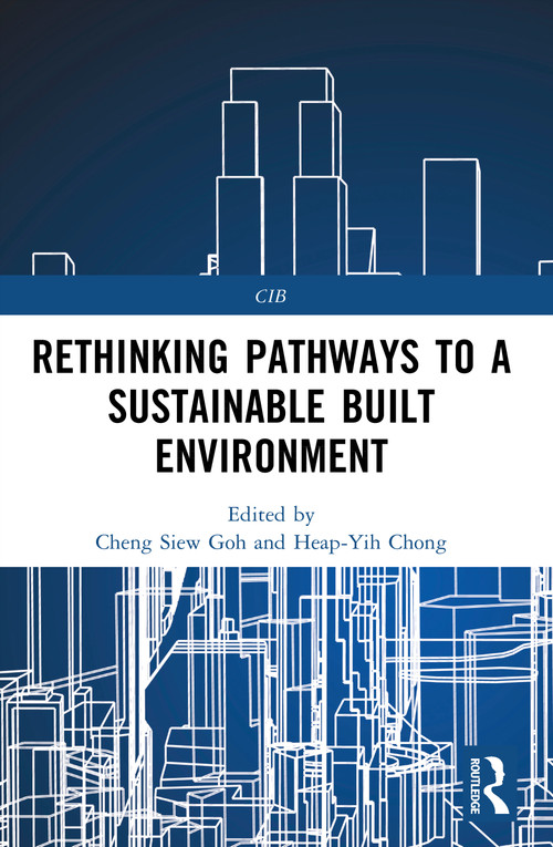 Rethinking Pathways to a Sustainable Built Environment by Cheng Siew Goh, Heap-Yih Chong, 9781032330433