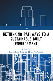 Rethinking Pathways to a Sustainable Built Environment by Cheng Siew Goh, Heap-Yih Chong, 9781032330433