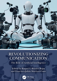 Revolutionizing Communication (The Role of Artificial Intelligence) by Raquel V. Benítez Rojas, Francisco-Julián Martínez-Cano, 9781032753577