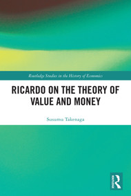 Ricardo on the Theory of Value and Money by Susumu Takenaga, 9781032807379