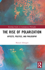 The Rise of Polarization (Affects, Politics, and Philosophy) by Manuel Almagro, 9781032509631