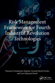 Risk Management Framework for Fourth Industrial Revolution Technologies by Omoseni Oyindamola Adepoju, Nnamdi Ikechi Nwulu, Love Opeyemi David, 9781032862682