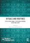 Rituals and Routines (Reflecting Change, Redefining Meaning, Recasting Scope) by Julie Tinson, Pete Nuttall, 9781032889542