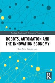 Robots, Automation and the Innovation Economy by Jon-Arild Johannessen, 9781032937168