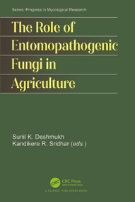 The Role of Entomopathogenic Fungi in Agriculture by Sunil Kumar Deshmukh, Kandikere Sridhar, 9781032825762