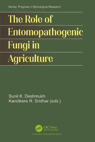 The Role of Entomopathogenic Fungi in Agriculture by Sunil Kumar Deshmukh, Kandikere Sridhar, 9781032825762