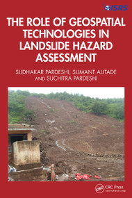 The Role of Geospatial Technologies in Landslide Hazard Assessment by Sudhakar Dhondu Pardeshi, Sumant Eknath Autade, Suchitra Sudhakar Pardeshi, 9781032347172