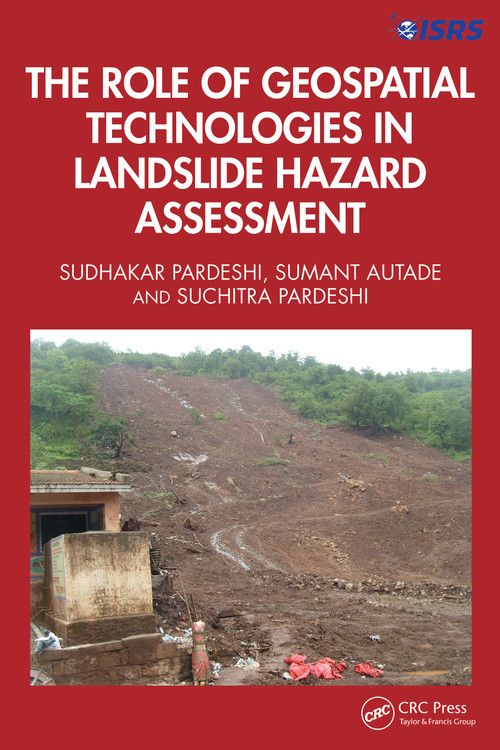 The Role of Geospatial Technologies in Landslide Hazard Assessment by Sudhakar Dhondu Pardeshi, Sumant Eknath Autade, Suchitra Sudhakar Pardeshi, 9781032347172