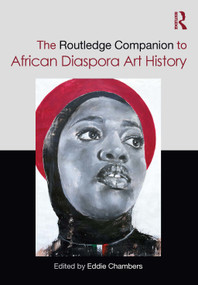 The Routledge Companion to African Diaspora Art History by Eddie Chambers, 9781032280547